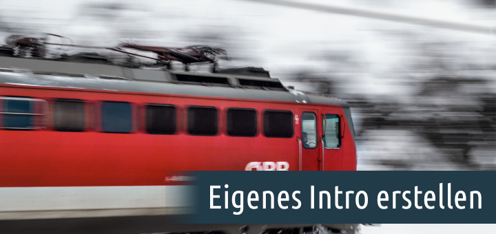 Eigenes Introp erstellen für DiaShow oder YouTube