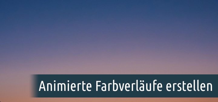 Animierte Farbverläufe erstellen