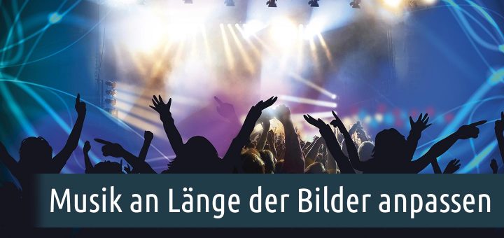 Musik an Länge der Bilder anpassen