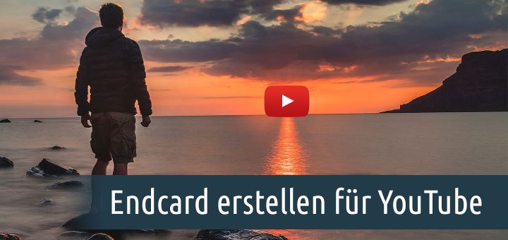 Endcard erstellen für YouTube