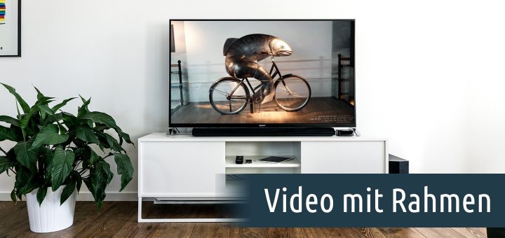 Video mit Rahmen versehen
