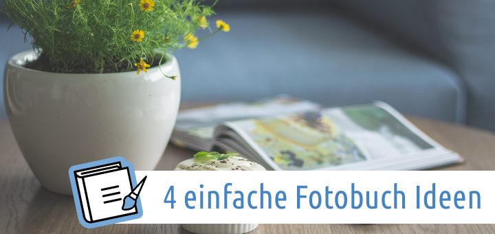 Beitragsbild: 4 einfache Fotobuch Ideen